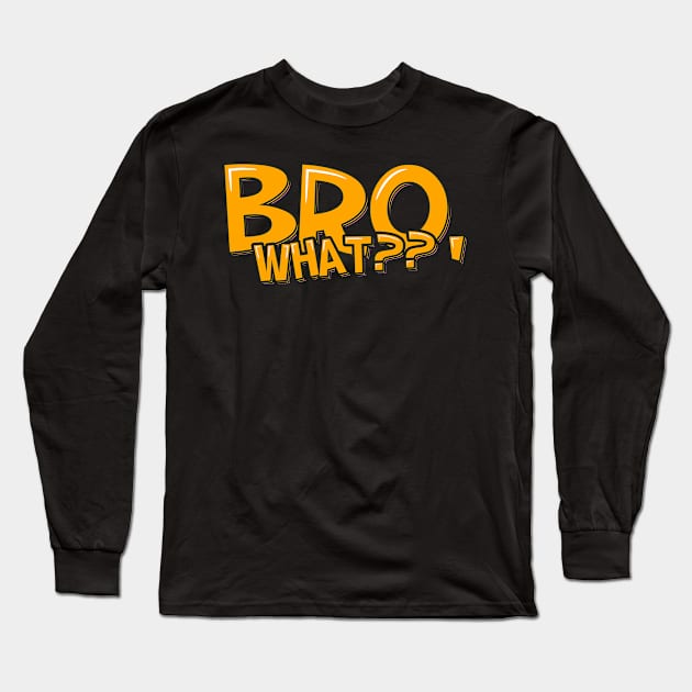 BROmantic Quest: Bro, What? Long Sleeve T-Shirt by ardp13